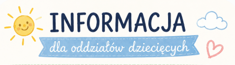 Informacja dla oddziałów dziecięcych